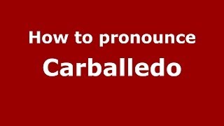 How to pronounce Carballedo