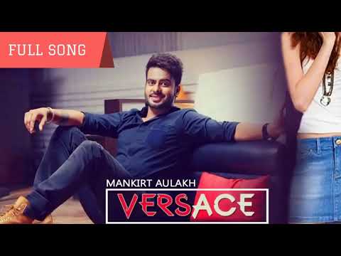 VERSACE | Mankirt Aulakh - Latest Punjabi Songs