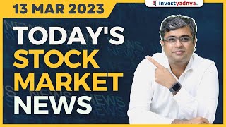 Today’s Stock Market News - 13/03/2023 | Parimal Ade | Aaj ki Taaza Khabar