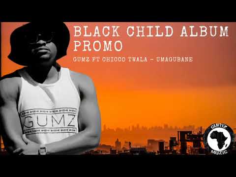 Gumz ft Chico Twala - Umagubane