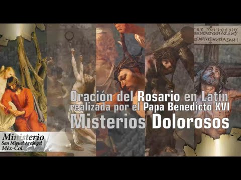 Rosario por el Papa Benedicto XVI Misterios Dolorosos en latín con subtítulos - letra