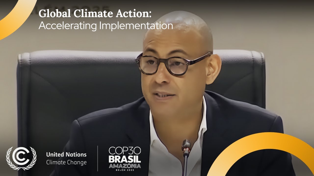 Global Climate Action: Accelerating Implementation | #COP30