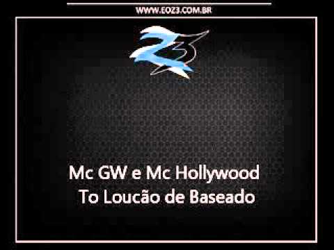Mc GW e Mc Hollywood - To Loucão de Baseado [LANÇAMENTO 2015