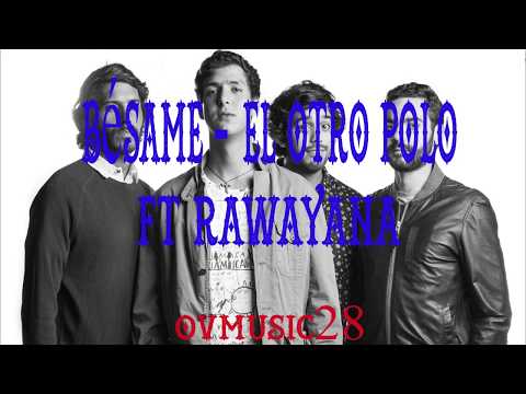 EL OTRO POLO   BÉSAME FT  RAWAYANA LETRA COMPLETA 2017