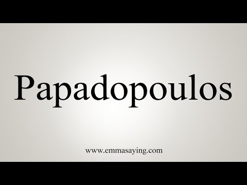 How To Say Papadopoulos