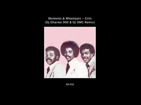 LIMITED PREMIERE: Moments & Whatnauts - Girls (Dj Dharma 900 & DJ OMC Remix)
