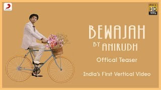 Bewajah Teaser – Anirudh Ravichander ft. Irene | India’s First Vertical Video