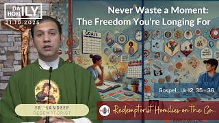 Homily | The Freedom You're Longing For: Never Waste a Moment | 21st Oct 2025 | Fr. Sandeep C.Ss.R.