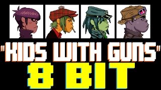 Kids With Guns [8 Bit Tribute to Gorillaz] - 8 Bit Universe