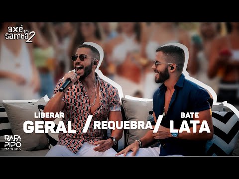 Liberar Geral + Requebra + Bate Lata - Rafa e Pipo Marques (Axé Em Samba 02)