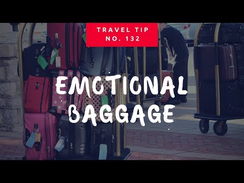 Emotional Baggage | Travel Tip No. 136