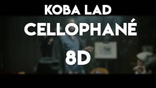 Koba LaD - Cellophané 🚬 (8D AUDIO) 🎧