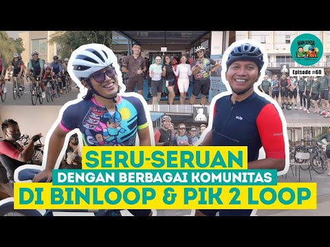 Seru-Seruan dengan Berbagai Komunitas di BinLoop dan PIK 2 Loop - Podcast Main Sepeda #60 Aza & Ray