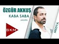 Kaba Saba - Özgür Akkuş (Kral Pop Akustik ...