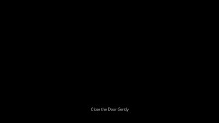 Close the Door Gently