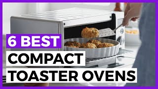 Best Compact Toaster Ovens for 2021 - How to Make Cooking Cooler With a Compact Toaster Oven?