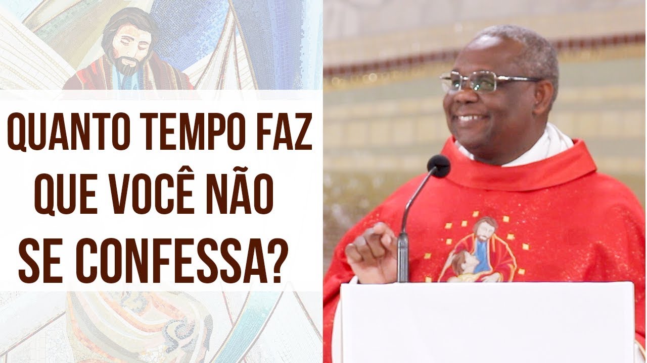 Quanto tempo faz que você não se confessa? - Pe. José Augusto (20/09/18)