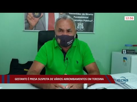 Gestante é presa suspeita de vários arrombamentos em Teresina 05 05 2021