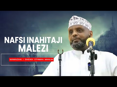 NAFSI INAHITAJI MALEZI //Sheikh Othman Maalim