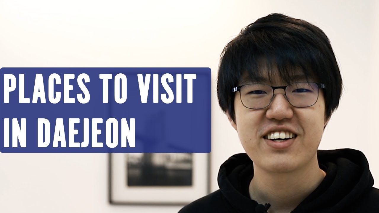 Places to visit /Things to do while in Daejeon