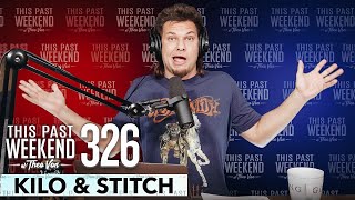 Kilo & Stitch | This Past Weekend w/ Theo Von #326