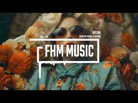 Mister Monj & Kvinn - Get On (Tropical Deep House Vibes) FHM Music