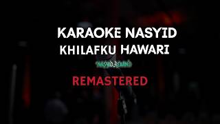 Download lagu Karaoke Minus one – KHILAFKU - HAWARI | Nasyid Rewind Version REMASTERED mp3