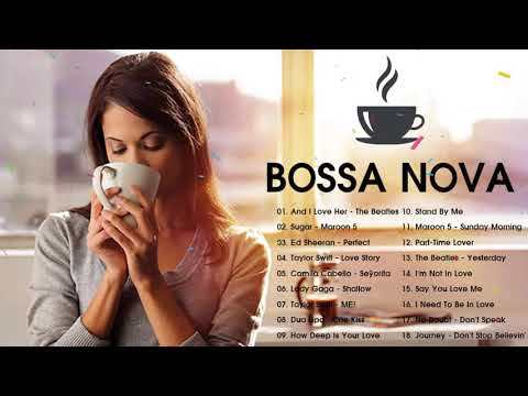 Bossa Nova Jazz 2021 | Bossa Nova Covers Popular Songs | Best Bossa Nova Music 2021