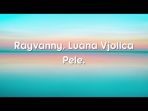 Rayvanny ft Luana Vjollca - Pele Pele (Lyrics/lyric video)
