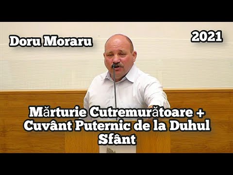 Doru Moraru-Mărturie Cutremurătoare + Cuvânt Puternic de la Duhul Sfânt. | 2021.🕊