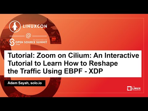 Tutorial: Zoom on Cilium: An Interactive Tutorial to Learn How to Reshape the Traffic... Adam Sayah