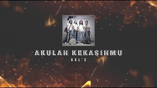 Download lagu AXL's - Akulah Kekasihmu KARAOKE HQ STEREO mp3