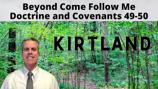 Beyond Come Follow Me - D&C 49-50