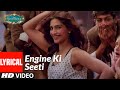 Engine Ki Seeti Lyrical | Khoobsurat | Sonam Kapoor, Fawad Khan | Sunidhi Chauhan, Resmi Sateesh