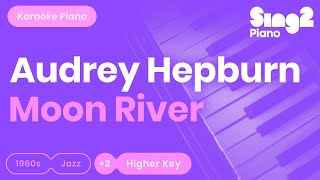 Audrey Hepburn - Moon River (Higher Key) Karaoke Piano