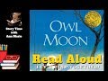 Owl Moon ~ READ ALOUD | Story time with Ann Marie