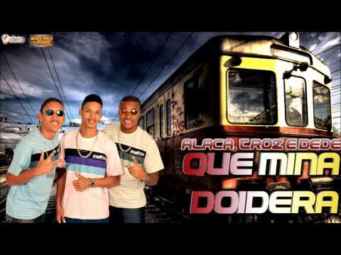 ALACA TROZ E DEDÊ - QUE MINA DOIDERA - MÚSICA NOVA 2014