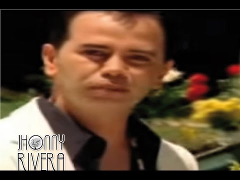 Jhonny Rivera-Ya no Dudes de Mi ( Video Oficial)