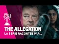 THE ALLEGATION - La série racontée par...