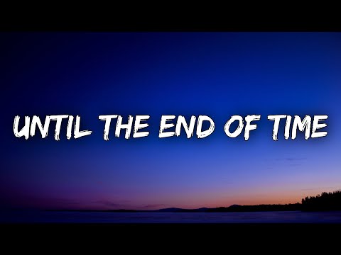 Justin Timberlake - Until The End Of Time (Lyrics) Ft. Beyonce