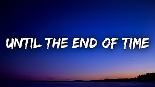 Justin Timberlake - Until The End Of Time (Lyrics) Ft. Beyonce
