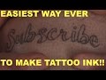 Easiest way EVER to make TATTOO INK!!