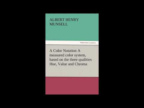 A Color Notation A measured color system, based on the three qualities Hue, Value an- Full Audiobook by Albert H. Munsell — free full audiobook