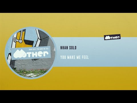 MOTHER120: Nhan Solo - You Make Me Feel