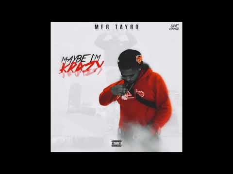 MFR Taybo- Maybe i’m Krazy