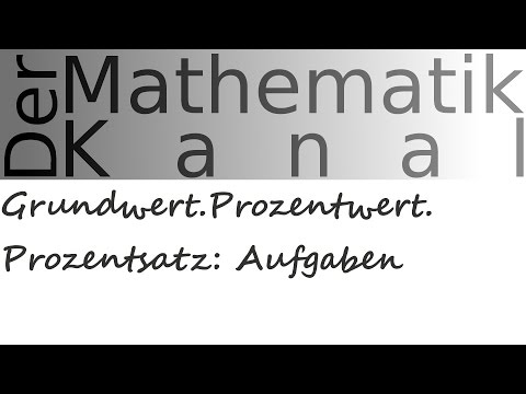 Grundwert. Prozentwert. Prozentsatz: Aufgaben | DerMathematikKanal