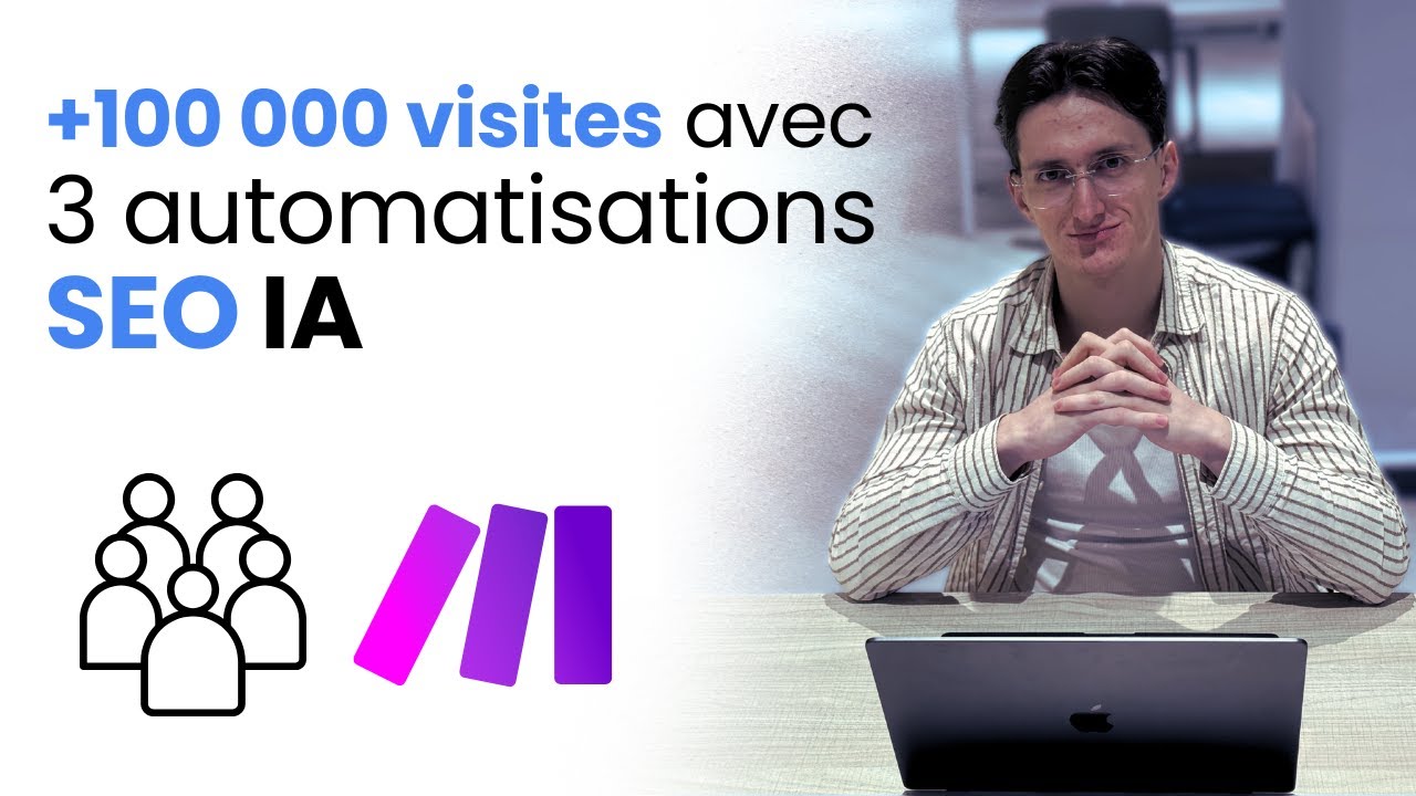 +100'000 visites avec ces 3 automatisations SEO IA (2025)