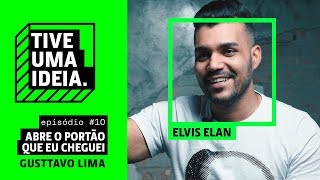 Élvis Elan - Abre o Portão Que Eu Cheguei [Gusttavo Lima] (Tive Uma Ideia)