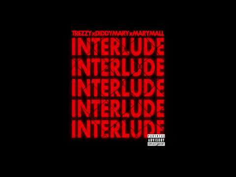 Interlude - Trezzy x Diddy Mary x Mary Mall