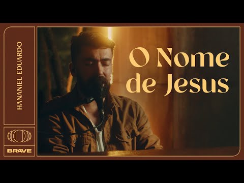 Hananiel Eduardo - O Nome De Jesus (Ao Vivo) | BRAVE